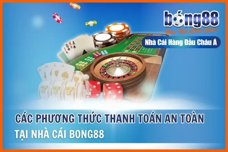 Các Phương Thức Thanh Toán Bong88 An Toàn Và Tiện Lợi Tại Nhà Cái 1 Các Phương Thức Thanh Toán Bong88 An Toàn Và Tiện Lợi Tại Nhà Cái